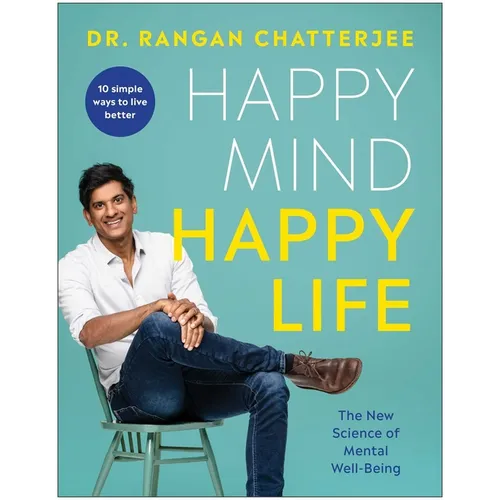 Happy Mind, Happy Life: The New Science of Mental Well-Being
