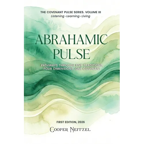 Abrahamic Pulse: Pathways Through Five Traditions, Four Dimensions, One Covenant