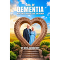 ABCs of Dementia With Songs, Prayers, Love, and Humor