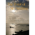 The Point of No Smiling: Living with Clarity, Calling, and Conviction