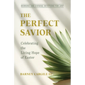 The Perfect Savior: Celebrating the Living Hope of Easter