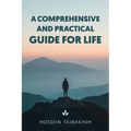 A Comprehensive and Practical Guide for Life: How to Think Clearly, Feel Calm, and Live with Intention Every Day