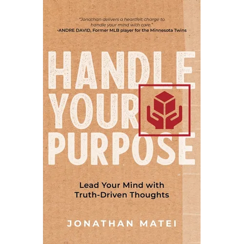 Handle Your Purpose: Lead Your Mind With Truth-Driven Thoughts
