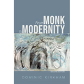 From Monk to Modernity, Second Edition: The Challenge of Modern Thinking