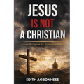 Jesus Is Not A Christian: From Religion To Representation