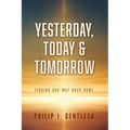 Yesterday, Today & Tomorrow: Finding Our Way Back Home