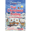 Chicken Soup for the Soul: That Christmas Feeling: 101 Tales of Holiday Joy