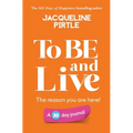 To BE and Live - The reason you are here: A 30 day journal