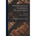 Psychological Year Book, Second Series; Quotations Showing the Laws, the Ways, the Means, the Methods for Gaining Lasting Health, Happiness, Peace and