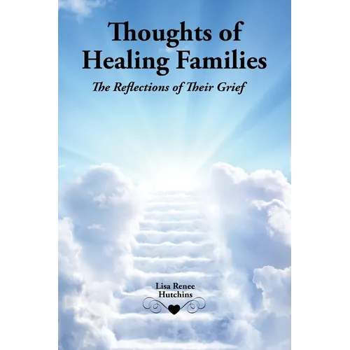 Thoughts of Healing Families: The Reflections of Their Grief