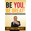 Be You, Be Great! - Unleash Your Unique Gift Of Greatness Within You