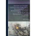 History of Steuben County, New York, With Illustrations and Biographical Sketches of Some of its Prominent men and Pioneers