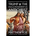 Trump & the MAGA Movement as Antichrist: Recognizing the Archetype of Evil in Our Time