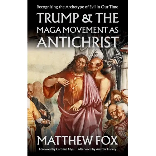 Trump & the MAGA Movement as Antichrist: Recognizing the Archetype of Evil in Our Time