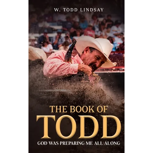 The Book of Todd: God Was Preparing Me All Along