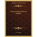 Lectures on the Science of Religion