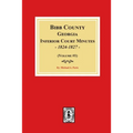 Bibb County, Georgia Inferior Court Minutes, 1824-1827 (Volume #1)