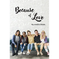 Because of Love: My Creative Dream (Latest Edition)
