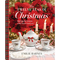 The Twelve Teas of Christmas: Sharing the Season with Those You Love