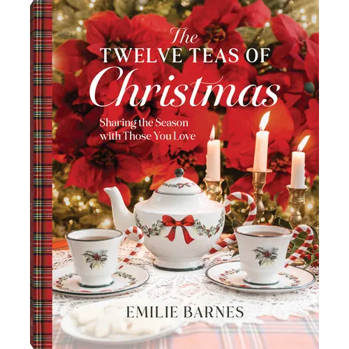 The Twelve Teas of Christmas: Sharing the Season with Those You Love