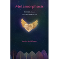 Metamorphosis: Poems from the Wilderness