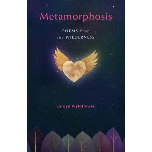 Metamorphosis: Poems from the Wilderness