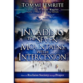 Invading the Seven Mountains with Intercession: How to Reclaim Society Through Prayer