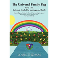The Universal Family Flag and the Universal Symbol for Marriage and Family