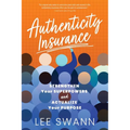 Authenticity Insurance: Strengthen Your Superpowers and Actualize Your Purpose