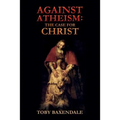 Against Atheism: The Case for Christ