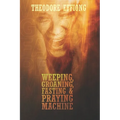 Weeping, groaning, fasting & praying machine