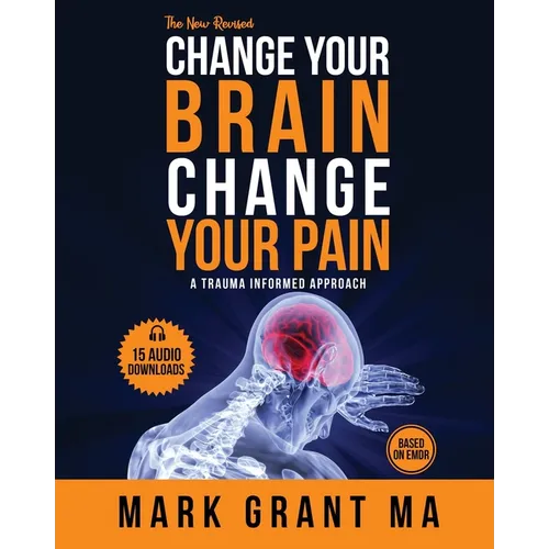 The New Change Your Brain, Change Your Pain: Based on EMDR