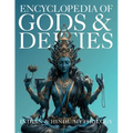 Encyclopedia of Gods & Deities - Indian & Hindu Mythology: An Illustrated Guide to Goddesses, Avatars, Creation Stories, Sacred Legends, Tantra, Folkl