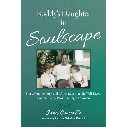 Buddy's Daughter in Soulscape: Story, Commentary, and Affirmation in a Life Well-Lived: Contemplative Prose Ending with Amen