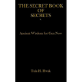 The Secret Book of Secrets: Ancient Wisdom for Gen Now