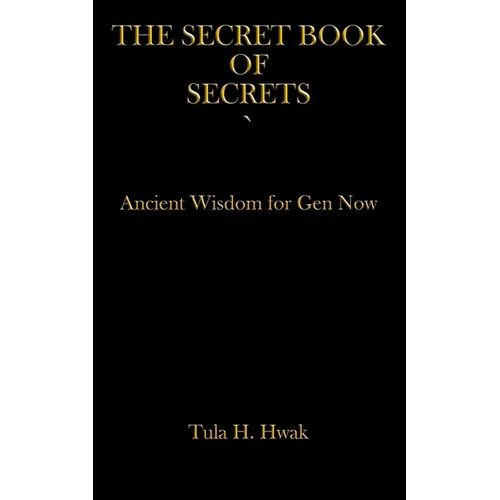 The Secret Book of Secrets: Ancient Wisdom for Gen Now