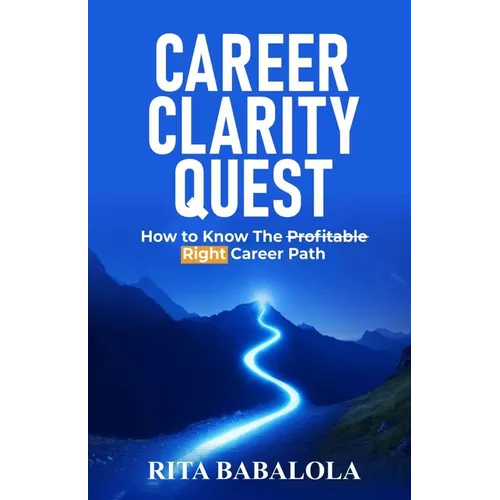Career Clarity Quest: How to Know The Profitable Right Career Path