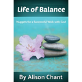 A Life of Balance: Nuggets for a Successful Walk with God