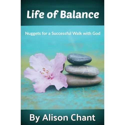 A Life of Balance: Nuggets for a Successful Walk with God