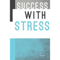 Success with Stress