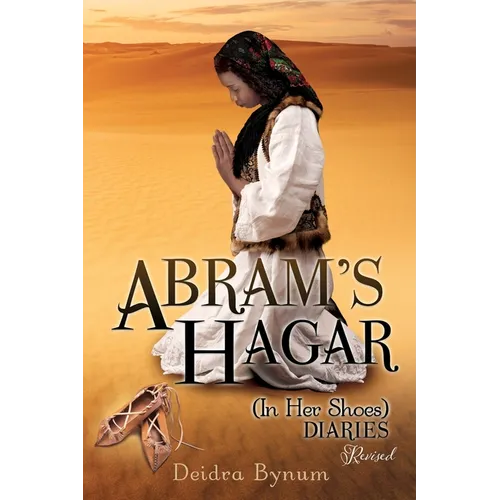 Abram's Hagar (In Her Shoes) Diaries