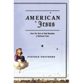American Jesus: How the Son of God Became a National Icon