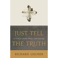 Just Tell the Truth: A Call to Faith, Hope, and Courage