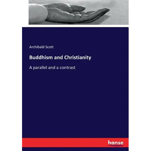 Buddhism and Christianity: A parallel and a contrast