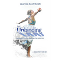 The Unbinding: Deliverance and Healing After Abortion