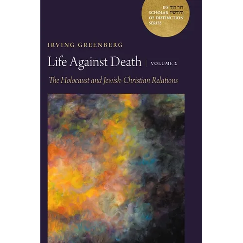 Life Against Death, Volume 2: The Holocaust and Jewish-Christian Relations