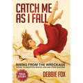 Catch Me as I Fall: Rising from the Wreckage
