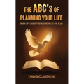 The ABC's of Planning Your Life: When Life Doesn't Go According to the Plan