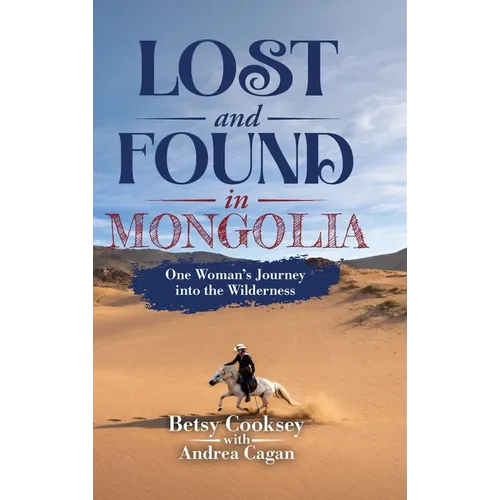Lost and Found in Mongolia: One Woman's Journey into the Wilderness