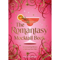 The Romantasy Mocktail Book: 52 Enchanting Recipes to Spice Up Your Night